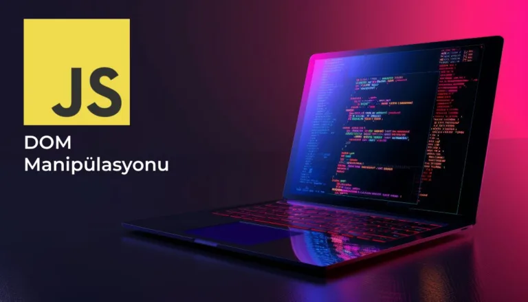 JavaScript ile Gelişmiş DOM Manipülasyonu